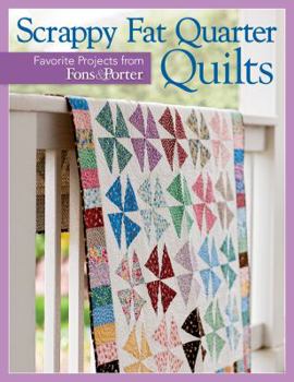 Paperback Scrappy Fat Quarter Quilts: Favorite Projects from Fons & Porter Book