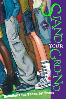 Paperback Stand Your Ground: Devotions for Teens by Teens Book