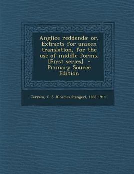 Paperback Anglice Reddenda; Or, Extracts for Unseen Translation, for the Use of Middle Forms. [First Series] - Primary Source Edition [Greek, Ancient (To 1453)] Book