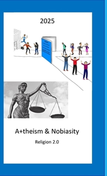 Hardcover A+theism & Nobiasity - Religion 2.0: Religion 2.0 Book