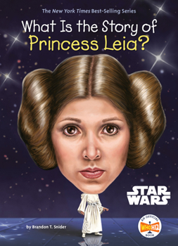What Is the Story of Princess Leia? - Book  of the What Is the Story Of?