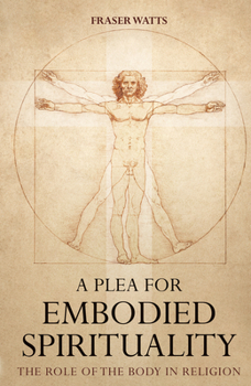 Hardcover A Plea for Embodied Spirituality Book