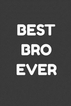 Paperback Best Bro Ever: Lined Notebook / Journal Gift, 100 Pages, 6x9, Soft Cover, Matte Finish Book