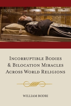 Paperback Incorruptible Bodies and Bilocation Miracles Across World Religions Book