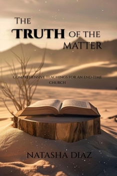 The Truth of the Matter: comprehensive teachings for an end-time church