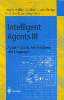 Paperback Intelligent Agents III. Agent Theories, Architectures, and Languages: Ecai'96 Workshop (Atal), Budapest, Hungary, August 12-13, 1996, Proceedings Book