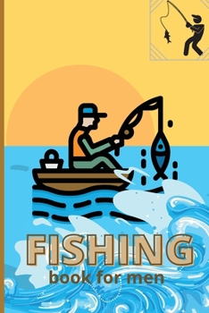 FISHING book for men: 80 pages of notes for fishing lovers ׀ Amazing Fishing Log Book ׀ Size fits and useful designed templates