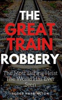 Paperback The Great Train Robbery: The Most Daring Heist The World Has Ever Seen Book