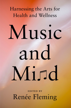 Hardcover Music and Mind: Harnessing the Arts for Health and Wellness Book