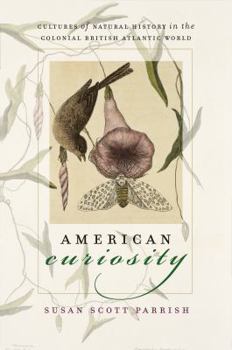 Paperback American Curiosity: Cultures of Natural History in the Colonial British Atlantic World Book