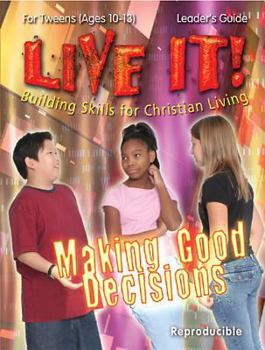 Hardcover Making Good Decisions - Live It Series: Building Skills for Christian Living (Live It!: Building Skills for Christian Living) Book