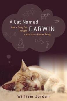 Hardcover A Cat Named Darwin: How a Stray Cat Changed a Man Into a Human Being Book