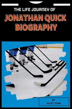 Paperback The Life Journey Of Jonathan Quick Biography Book