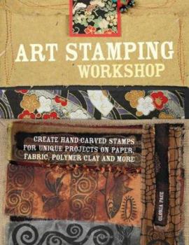 Paperback Art Stamping Workshop: Create Hand-Carved Stamps for Unique Projects on Paper, Fabric and Polymer Clay Book