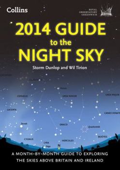 2014 Guide to the Night Sky: A Month-by-Month Guide to Exploring the Skies Above Britain and Ireland