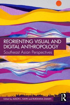 Paperback Reorienting Visual and Digital Anthropology: Southeast Asian Perspectives Book