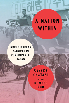 Hardcover A Nation Within: North Korean Zainichi in Postimperial Japan Book