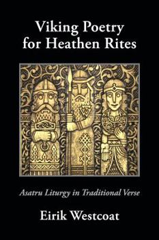 Viking Poetry for Heathen Rites: Asatru Liturgy in Traditional Verse