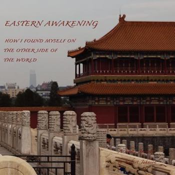 Paperback Eastern Awakening: How I Found Myself on the Other Side of the World Book