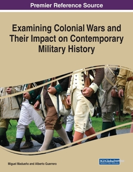 Paperback Examining Colonial Wars and Their Impact on Contemporary Military History Book