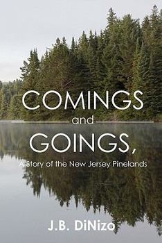 Paperback Comings and Goings, A Story of the New Jersey Pinelands: A Story of the New Jersey Pinelands Book