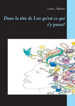 Paperback Dans la tête de Laz qu'est ce qui s'y passe? [French] Book