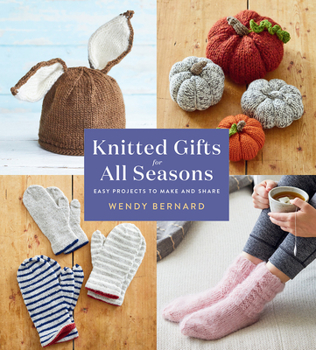 Paperback Knitted Gifts for All Seasons: Easy Projects to Make and Share Book