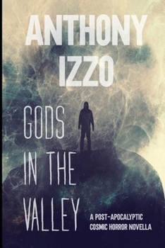 Paperback Gods In The Valley: A Post-Apocalyptic Cosmic Horror Novella Book