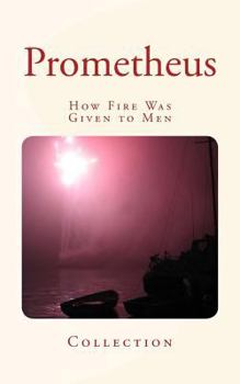 Paperback Prometheus: How Fire Was Given to Men Book