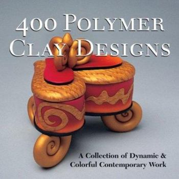 Paperback 400 Polymer Clay Designs: A Collection of Dynamic & Colorful Contemporary Work Book