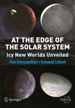 At The Edge Of The Solar System: Icy New Worlds Unveiled - Book  of the Springer Praxis Books: Popular Astronomy