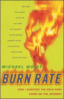 Paperback Burn Rate: How I Survived the Gold Rush Years on the Internet Book