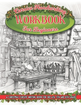 Paperback Cursive Handwriting Workbook For beginners: A Christmas Cursive Writing Book For 3rd, 4th, 5th and 6th Grade Book
