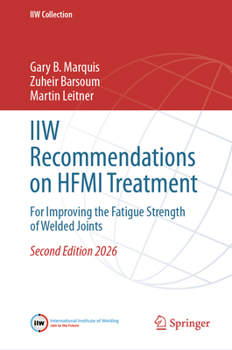 IIW Recommendations on HFMI Treatment: For Improving the Fatigue Strength of Welded Joints (IIW Collection)