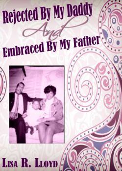 Paperback Rejected By My Daddy, Embrace By My Father Book