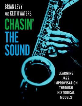 Hardcover Chasin' the Sound: Learning Jazz Improvisation Through Historical Models Book