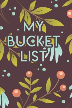 My Bucket List: A Creative Journal for Tracking Adventures