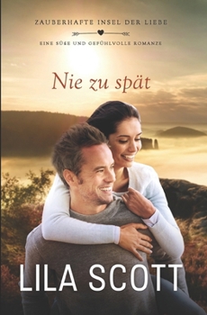 Paperback Nie zu spät: Eine süße und gefühlvolle Romanze [German] Book