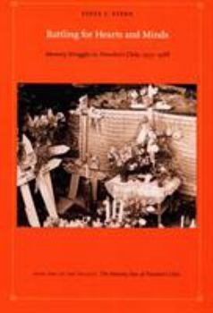 Battling for Hearts and Minds: Memory Struggles in Pinochet's Chile, 1973-1988 (Latin America Otherwise) - Book #2 of the Memory Box of Pinochet's Chile