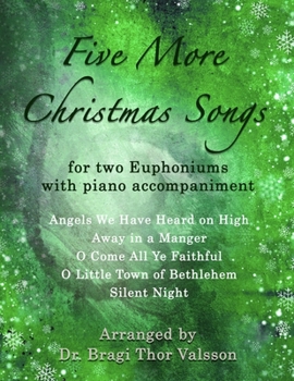 Five More Christmas Songs for two Euphoniums with Piano Accompaniment: euphonium duets