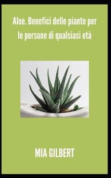 Paperback Aloe. Benefici delle piante per le persone di qualsiasi età [Italian] Book