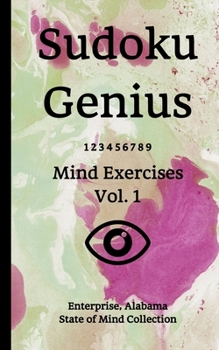 Paperback Sudoku Genius Mind Exercises Volume 1: Enterprise, Alabama State of Mind Collection Book