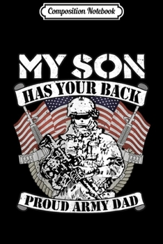 Paperback Composition Notebook: My Son Has Your Back Proud Army Dad - Father Gift Journal/Notebook Blank Lined Ruled 6x9 100 Pages Book