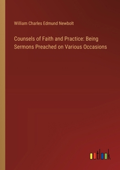 Paperback Counsels of Faith and Practice: Being Sermons Preached on Various Occasions Book