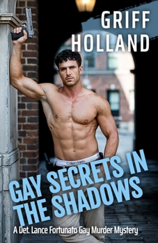 Gay Secrets in the Shadows (A Detective Lance Fortunato Gay Murder Mystery)