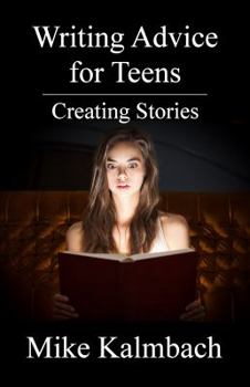Paperback Writing Advice for Teens: Creating Stories Book