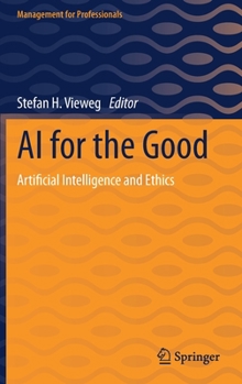 Hardcover AI for the Good: Artificial Intelligence and Ethics Book