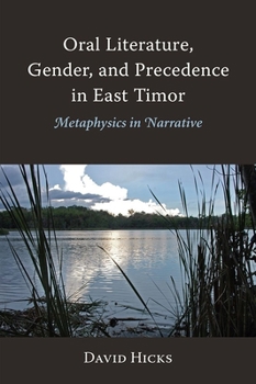 Paperback Oral Literature, Gender, and Precedence in East Timor: Metaphysics in Narrative Book