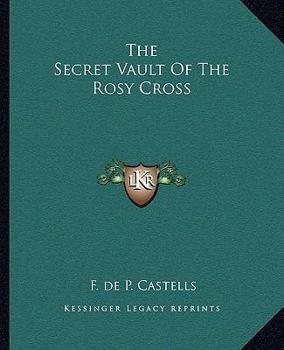 Paperback The Secret Vault Of The Rosy Cross Book