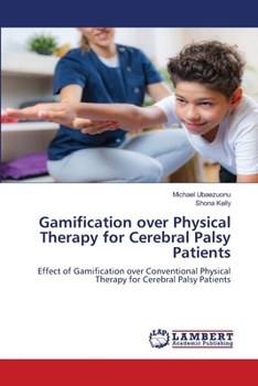Paperback Gamification over Physical Therapy for Cerebral Palsy Patients Book